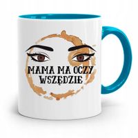 Kubek Błękitny Dla Mamy Mama Ma Oczy Wszędzie Z Nadrukiem Ze Zdjęciem
