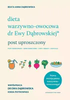 Dieta Warzywno-Owocowa Dr Ewy Dąbrowskiej. Post Uproszczony