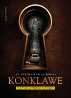 Konklawe. Tajemnice wyborów papieskich TW Śliwiński Przemysław