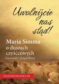 Uwolnijcie nas stąd! Maria Simma o duszach czyśćcowych