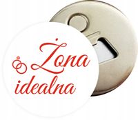 Otwieracz z magnesem PREZENT ŻONA IDEALNA DUŻY WYBÓR WZORÓW