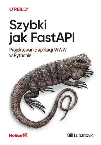 Szybki jak FastAPI. Projektowanie aplikacji WWW w Pythonie zdjęcie 1