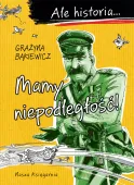 Ilustrowana książka edukacyjna dla dziecka Ale historia Mamy niepodległość!