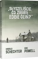 Słyszeliście, co zrobił Eddie Gein? Eric Powell