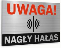 Tabliczka znak informacyjny 40x30 Srebrna NAGŁY HAŁAS Nierdzewna NADRUK UV