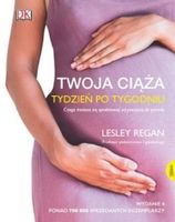 Twoja ciąża tydzień po tygodniu Lesley Regan