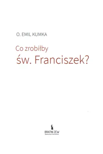 Co zrobiłby św. Franciszek? na Arena.pl
