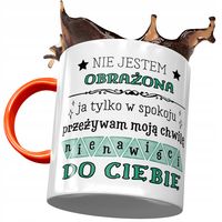 Kubek Pomarańczowy Śmieszny Nie Jestem Obrażona Z Nadrukiem Ze Zdjęciem