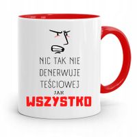 Kubek Czerwony Teściowej Mamy Wszystko Denerwuje Z Nadrukiem Ze Zdjęciem