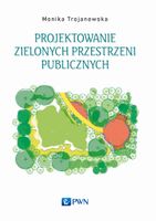 PROJEKTOWANIE ZIELONYCH PRZESTRZENI PUBLICZNYCH MONIKA TROJANOWSKA