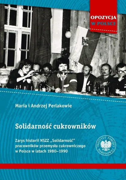 Solidarność cukrowników. Zarys historii NSZZ.. zdjęcie 1