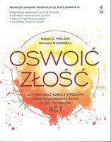 OSWOIĆ ZŁOŚĆ JAK PORADZIĆ SOBIE Z EMOCJAMI I ODZYS