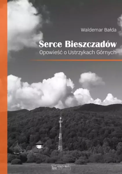 Serce Bieszczadów. Opowieść o Ustrzykach Górnych zdjęcie 1