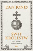 Świt królestw jasna historia wieków ciemnych Dan Jones