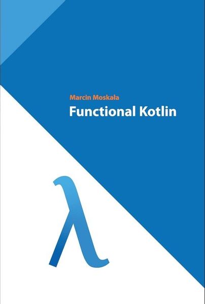 Functional Kotlin Marcin Moskała zdjęcie 1