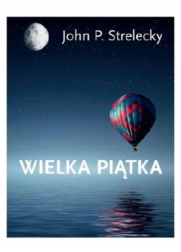 Wielka Piątka. John P. Strelecky na Arena.pl