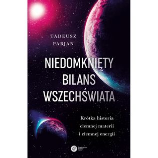 Niedomknięty bilans wszechświata wyd. 3 Tadeusz Pabjan