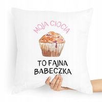 Poduszka Dla Cioci To Fajna Babeczka Prezent Z Nadrukiem Ze Zdjęciem