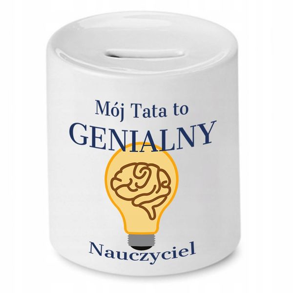Skarbonka Dla Taty Mój Tata To Genialny Nauczyciel Z Nadrukiem Ze Zdjęciem zdjęcie 1