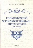Podmiotowość w polskich tekstach mistycznych XX w.