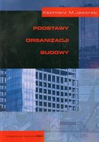 Podstawy organizacji budowy - Jaworski Kazimierz