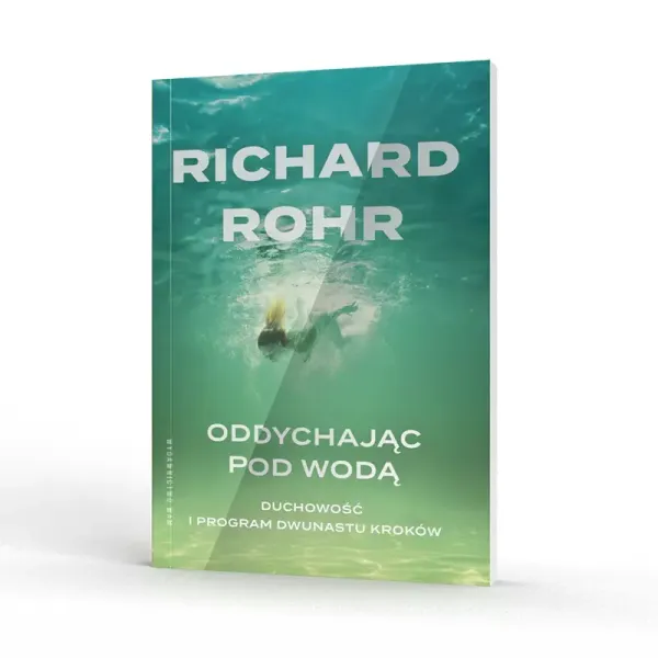 Oddychając Pod Wodą. Duchowość I Program Dwunastu Kroków zdjęcie 4