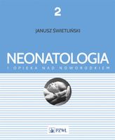 NEONATOLOGIA I OPIEKA NAD NOWORODKIEM TOM 2 JANUSZ ŚWIETLIŃSKI