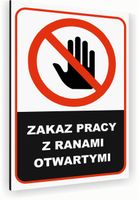 Tabliczka znak informacyjny 40x30 Biała ZAKAZ PRACY Z RANAMI Dibond