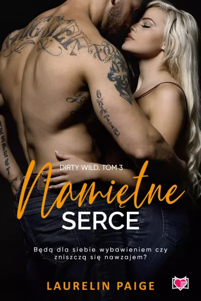 Dirty Wild. Tom 3. Namiętne serce zdjęcie 1