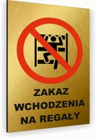 Tabliczka znak informacyjny 30x20 Złota NIE WCHODZIĆ NA REGAŁY Dibond