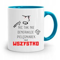 Kubek Błękitny Pielęgniarki Nic Tak Nie Denerwuje Z Nadrukiem Ze Zdjęciem