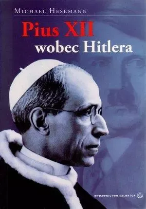 Pius XII wobec Hitlera - Michael Hesemann zdjęcie 1