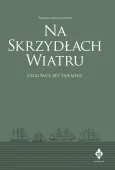 NA SKRZYDŁACH WIATRU. Wszystko o żaglowcach
