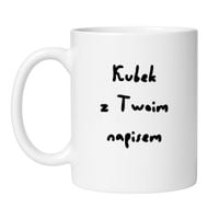 KUBEK Z TWOIM WŁASNYM NAPISEM