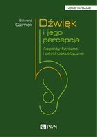 DŹWIĘK I JEGO PERCEPCJA. ASPEKTY FIZYCZNE. . . EDWARD OZIMEK