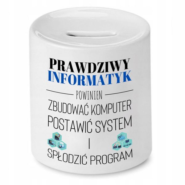 Skarbonka Informatyka Prawdziwy Informatyk Prezent Z Nadrukiem Ze Zdjęciem zdjęcie 1