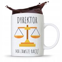 Dla Dyrektora Kubek Dyrektor Ma Zawszę Rację Z Nadrukiem Ze Zdjęciem
