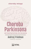 CHOROBA PARKINSONA. OD MECHANIZMÓW DO LECZENIA ANDRZEJ FRIEDMAN