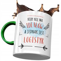 Kubek Zielony Dla Logistyka Niby Nie Ma Ideałów Z Nadrukiem Ze Zdjęciem