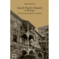Zamek Piastów Śląskich w Brzegu. Burzliwe losy książęcej rezydencji