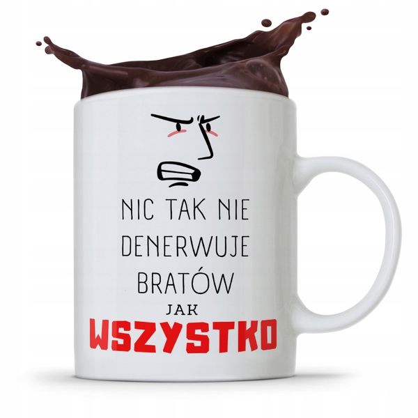 Kubek Prezent Dla Brata Nic Tak Nie Denerwuje Z Nadrukiem Ze Zdjęciem zdjęcie 1