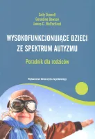 Wysokofunkcjonujące Dzieci Ze Spektrum Autyzmu. Poradnik Dla Rodziców