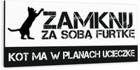 NADRUK UV Tabliczka nierdzewna ZAMKNIJ FURTKĘ kot ma w planach ucieczkę
