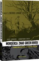 Morderca znad Green River - Wydawnictwo KBOOM Jeff Jensen, Jonathan Case