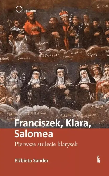 Franciszek, Klara, Salomea. Pierwsze stulecie... zdjęcie 1