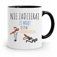 Kubek Czarny Prezent Dla Hydraulika Nie Zadzieraj Z Nadrukiem Ze Zdjęciem