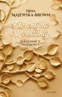 Zakładnicy wolności. Tom 1. Florentyna i Konstanty 1916-1924