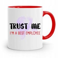 Dla Pracownika Kubek Czerwony Trust Me Im A Best Z Nadrukiem Ze Zdjęciem