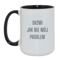 KUBEK "BRZMI JAK NIE MÓJ PROBLEM" Wzór - Duży Biało-Czarny 450 ml