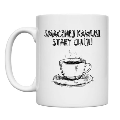 KUBEK "SMACZNEJ KAWUSI STARY CHUJU" Wzór - Klasyczny 330 ml na Arena.pl